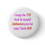 79 Behoove You Pinback Button