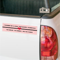 7 Words For A Long and Happy Marriage Bumper Stickers