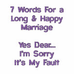 7 Words For a Long & Happy Marriage embroidered shirts