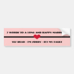 7 Words To A Long and Happy Marriage Bumper Stickers
