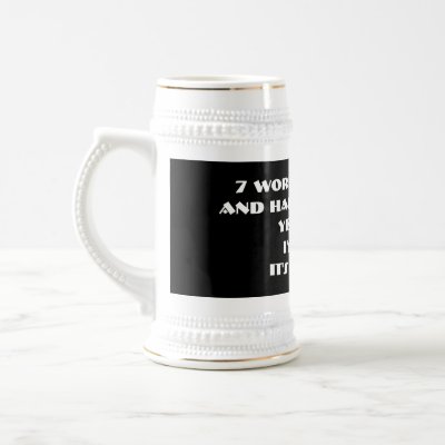 7 Words To A Long And Happy Marriage -Stein Coffee Mugs by samack