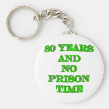 80 and no prison time keychain