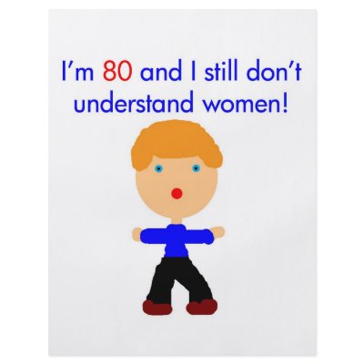 80 Don't understand women by thatsabigbirthday2