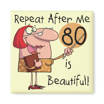 80 is Beautiful t-shirts and Gifts Refrigerator Magnets