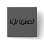 80's catch phase Airhead on a square button