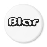 80's catch phase blar on a magnet