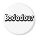 80's catch phase bodacious on a magnet