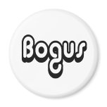 80's catch phase bogus on a magnet