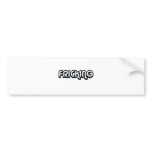 80's catch phase fricking on gifts bumper sticker