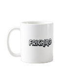 80's catch phase fricking on gifts mug