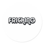 80's catch phase fricking on gifts round sticker