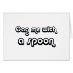 80's catch phase gag me with a spoon on gifts card