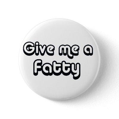 80's catch phase give me a fatty on many gifts pinback buttons by 80scatchphrasestore