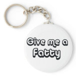 80's catch phase give me a fatty on many gifts keychains