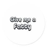 80's catch phase give me a fatty on many gifts round stickers