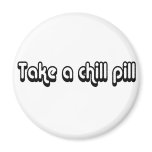 80's catch phase take a cill pill on a magnet