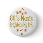 80s Music Brightens My Life Button