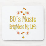 80s Music Brightens My Life Mouse Pad