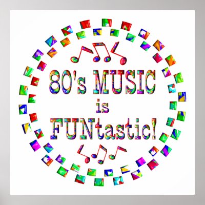 80s Music is FUNtastic Poster by TLArnold6