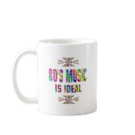 80s Music is Ideal Mugs
