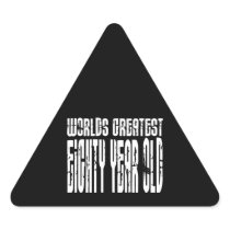80th Birthday 80  World's Greatest Eighty Year Old Triangle Stickers
