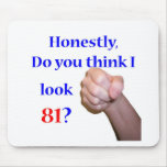 81 Do I Look 81?
