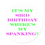 83 Where's my spanking? Round Sticker