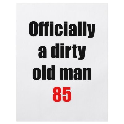85  Dirty Old Man by thatsabigbirthday4