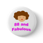 88 and Fabulous! Pinback Buttons