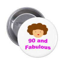 90 and fabulous pinback buttons