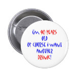 90 another drink pins