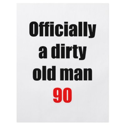 90  Dirty Old Man by thatsabigbirthday4