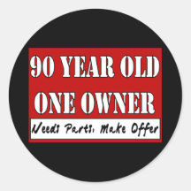 90 Year Old, One Owner - Needs Parts, Make Offer Stickers