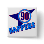 90th Birthday Happens Gifts Pin