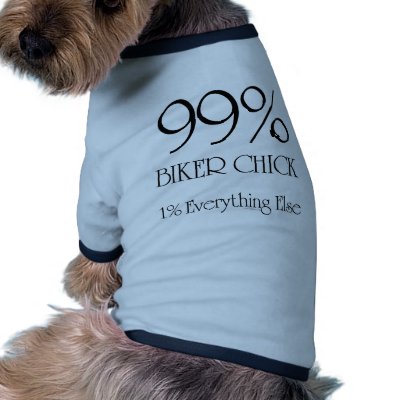 99% Biker Chick Pet Shirt by cyndisstuff