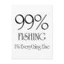 99% Fishing Post Card