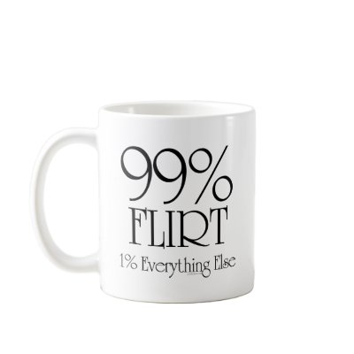 99% Flirt Mugs by cyndisstuff