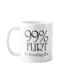 99% Flirt mugs