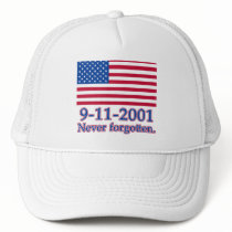 9-11-2001 Never Forgotten Tshirts, Buttons Trucker Hat