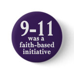 9-11 Was a Faith-Based Initiative Button