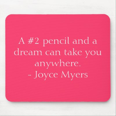 A #2 pencil and a dream can take you anywhere. ... mouse mat by ambular015