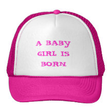 A BABY GIRL IS BORN HAT