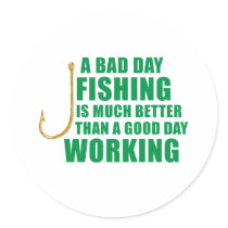 A Bad Day Fishing Is Much Better