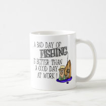 A bad Day Of Fishing... mugs