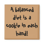 A balanced diet is a cookie in each hand! magnets