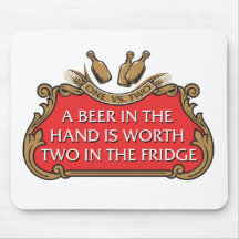 A Beer in the Hand is Worth Two in the Fridge Mouse Pad