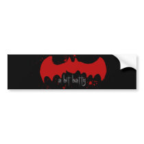 A Bit Batty - Bumper Sticker