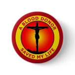 A BLOOD DONOR SAVED MY LIFE PINBACK BUTTONS