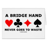 A Bridge Hand Never Goes To Waste Cards