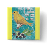 A Canary, Sings Best in Love buttons